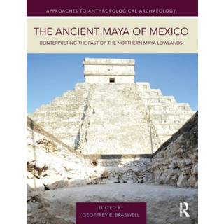 The Ancient Maya of Mexico