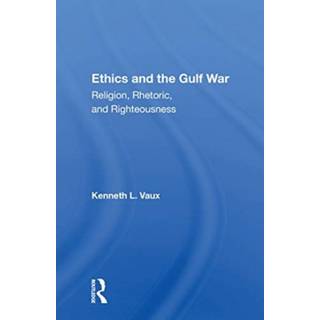 Ethics and the Gulf War (4, 2020) | Kenneth L. Vaux
