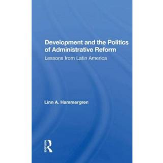 Development And The Politics Of Administrative Reform