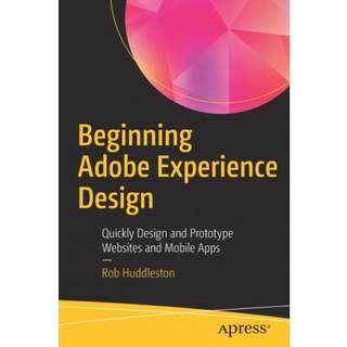 Beginning Adobe Experience Design (4, 2017) | Rob Huddleston