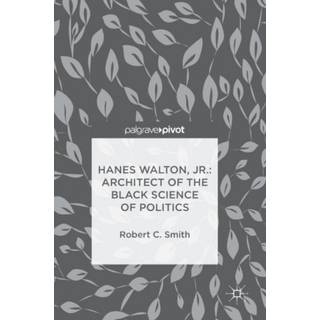 Hanes Walton, Jr.: Architect of the Black Science of Politics