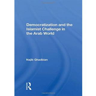 Democratization And The Islamist Challenge In The Arab World