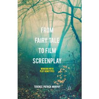 From Fairy Tale to Film Screenplay (4, 2018) | Terence Patrick Murphy