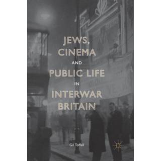 Jews, Cinema and Public Life in Interwar Britain