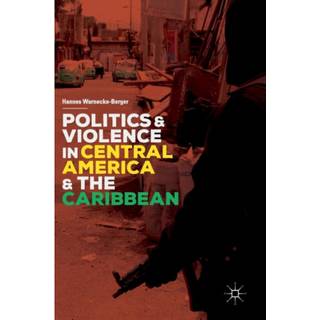 Politics and Violence in Central America and the Caribbean