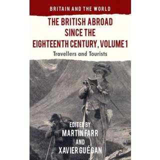 The British Abroad Since the Eighteenth Century, Volume 1