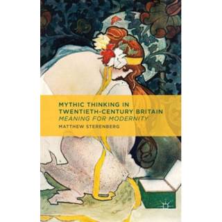 Mythic Thinking in Twentieth-Century Britain