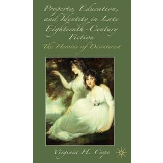 Property, Education and Identity in Late Eighteenth-Century Fiction