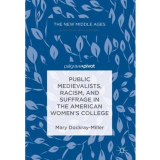 Public Medievalists, Racism, and Suffrage in the American Women’s College