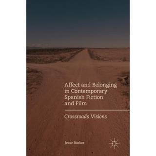 Affect and Belonging in Contemporary Spanish Fiction and Film
