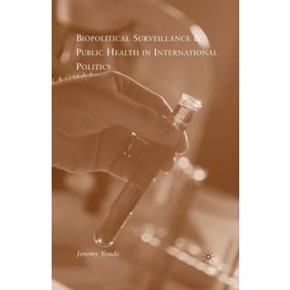 Biopolitical Surveillance and Public Health in International Politics