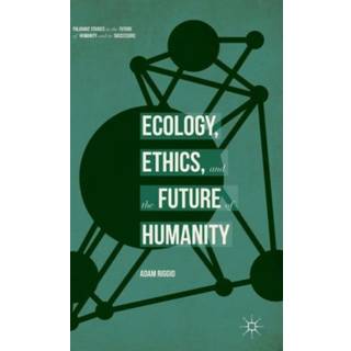 Ecology, Ethics, and the Future of Humanity