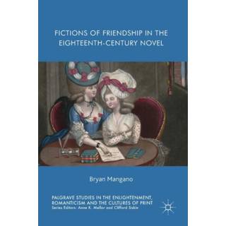 Fictions of Friendship in the Eighteenth-Century Novel