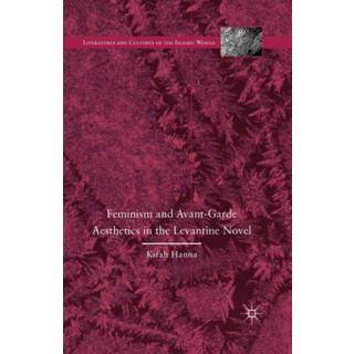 Feminism and Avant-Garde Aesthetics in the Levantine Novel