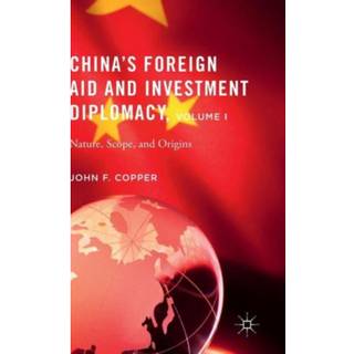 China’s Foreign Aid and Investment Diplomacy, Volume I
