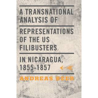 A Transnational Analysis of Representations of the US Filibusters in Nicaragua, 1855-1857