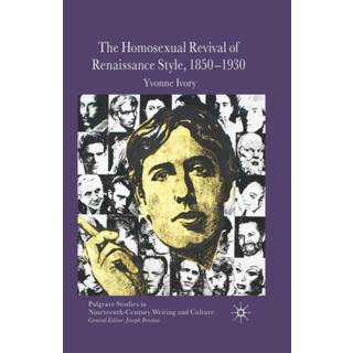 The Homosexual Revival of Renaissance Style, 1850–1930