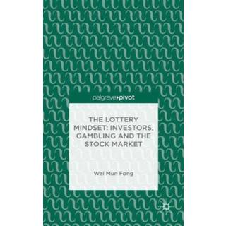 The Lottery Mindset: Investors, Gambling and the Stock Market