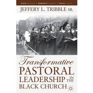 Transformative Pastoral Leadership in the Black Church