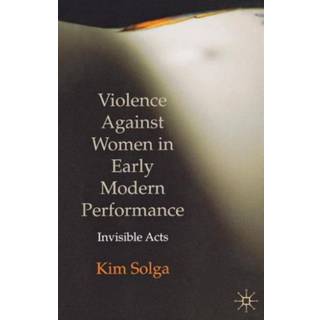 Violence Against Women in Early Modern Performance
