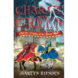 Charlie Green and the Knights of the Round Table