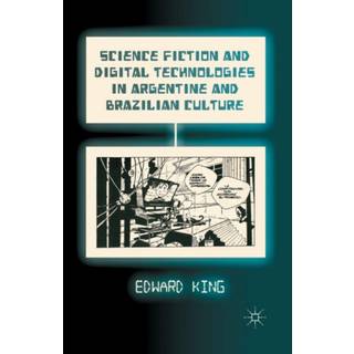 Science Fiction and Digital Technologies in Argentine and Brazilian Culture