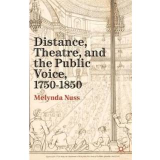 Distance, Theatre, and the Public Voice, 1750–1850