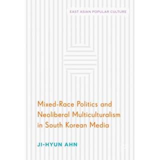 Mixed-Race Politics and Neoliberal Multiculturalism in South Korean Media