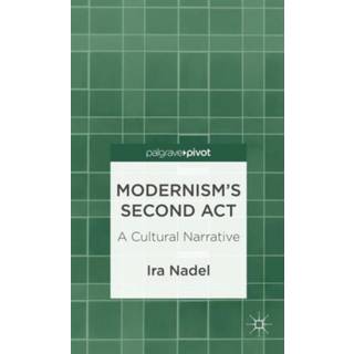Modernism’s Second Act: A Cultural Narrative