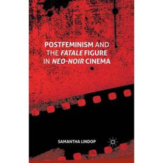 Postfeminism and the Fatale Figure in Neo-Noir Cinema