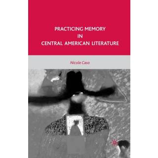 Practicing Memory in Central American Literature