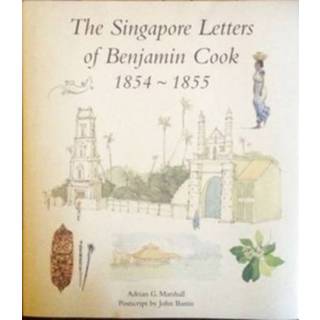 Singapore Letters of Benjamin Cook 1854 - 1855
