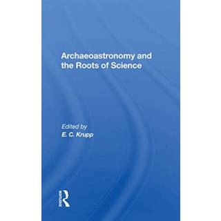 Archaeoastronomy And The Roots Of Science