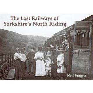The Lost Railways of Yorkshire's North Riding