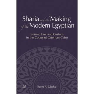 Sharia and the Making of the Modern Egyptian