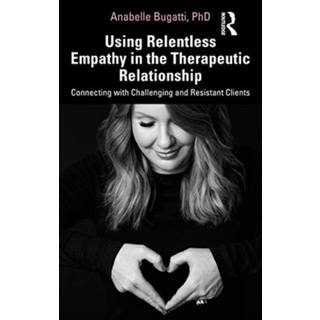 Using Relentless Empathy in the Therapeutic Relationship
