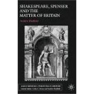 Shakespeare, Spenser and the Matter of Britain