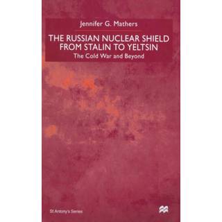 The Russian Nuclear Shield from Stalin to Yeltsin