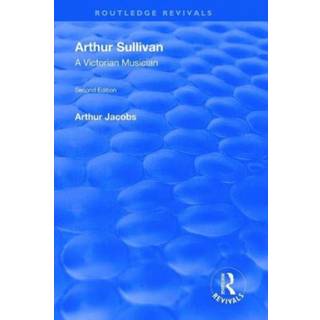 Arthur Sullivan: A Victorian Musician