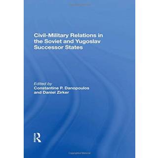 Civil-military Relations In The Soviet And Yugoslav Successor States