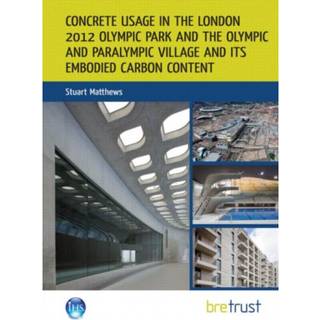 Concrete Usage in the London 2012 Olympic Park and the Olympic and Paralympic Village and its Embodied Carbon Content