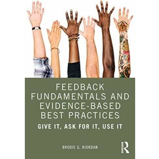 Feedback Fundamentals and Evidence-Based Best Practices