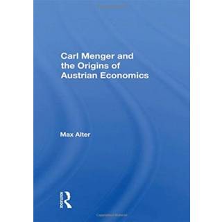 Carl Menger And The Origins Of Austrian Economics