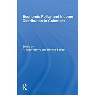 Economic Policy And Income Distribution In Colombia (4, 2020) | R. Albert Berry