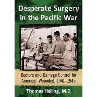 Desperate Surgery in the Pacific War