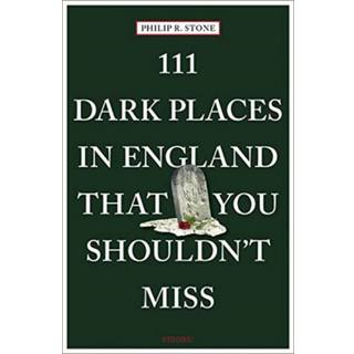 111 Dark Places in England That You Shouldn't Miss