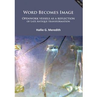 Word Becomes Image: Openwork vessels as a reflection of Late Antique transformation