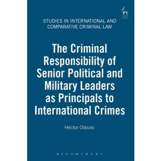 The Criminal Responsibility of Senior Political and Military Leaders as Principals to International Crimes