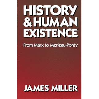 History and Human Existence—From Marx to Merleau-Ponty