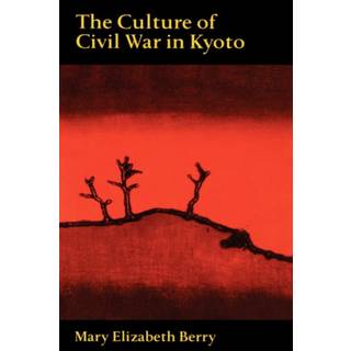The Culture of Civil War in Kyoto